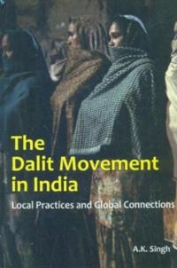 Dalit Movement In India Local Practices And Global Connections