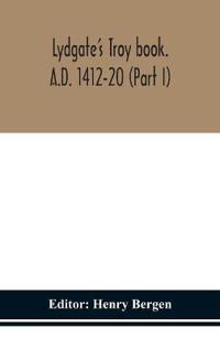 Lydgate'S Troy Book. A.D. 1412-20 (Part I)