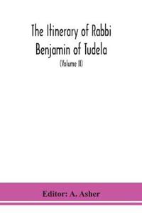 The Itinerary Of Rabbi Benjamin Of Tudela (Volume Ii)