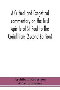 A Critical And Exegetical Commentary On The First Epistle Of St. Paul To The Corinthians (Second Edition)