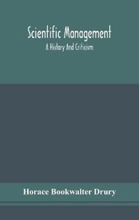 Bokomslag for "Scientific Management; A History And Criticism"
