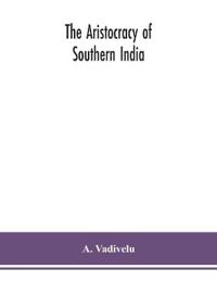 The Aristocracy Of Southern India