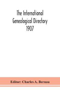 Bokomslag för "The International Genealogical Directory 1907"