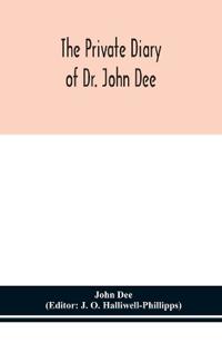 The Private Diary Of Dr. John Dee