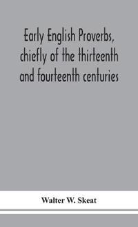 Early English Proverbs, Chiefly Of The Thirteenth And Fourteenth Centuries