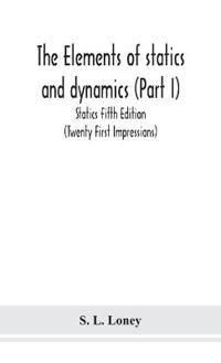 Bokomslag för "The Elements Of Statics And Dynamics (Part I) Statics Fifth Edition (Twenty First Impressions)"