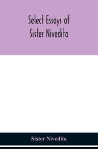 Bokomslag för "Select Essays Of Sister Nivedita"