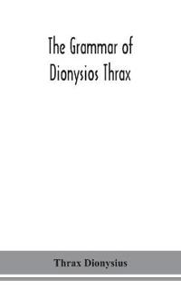 The Grammar Of Dionysios Thrax