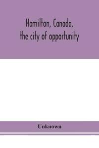 Bokomslag för "Hamilton, Canada, the city of opportunity"