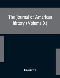 The Journal Of American History (Volume X)