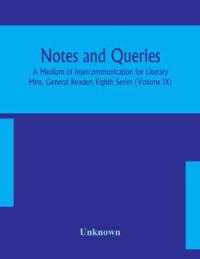 Bokomslag för "Notes and queries; A Medium of Intercommunication for Literary Men, General Readers Eighth Series (Volume IX)"