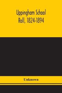 Bokomslag for "Uppingham school roll, 1824-1894"