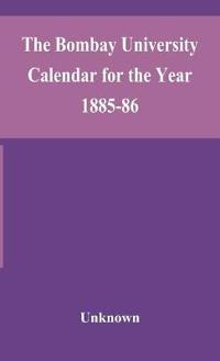 The Bombay University Calendar For The Year 1885-86