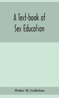 A Text-Book Of Sex Education
