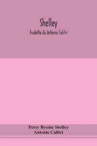 Bokomslag för "Shelley. Tradotto Da Antonio Calitri"