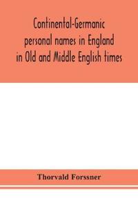 Bokomslag för "Continental-Germanic Personal Names In England In Old And Middle English Times"