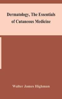 Dermatology, The Essentials Of Cutaneous Medicine