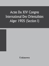Bokomslag för "Actes Du XIV Congres International Des Orientalistes Alger 1905 (Section I)"