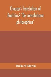 Chaucer'S Translation Of Boethius'S "De Consolatione Philosophiae"