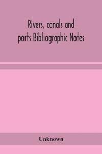 Rivers, Canals And Ports Bibliographic Notes