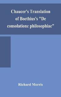 Chaucer'S Translation Of Boethius'S "De Consolatione Philosophiae"