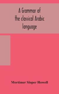 A Grammar Of The Classical Arabic Language