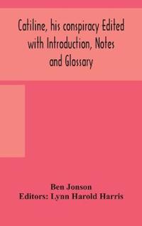 Bokomslag for "Catiline, His Conspiracy Edited With Introduction, Notes And Glossary"