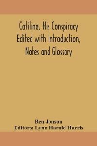 Catiline, His Conspiracy Edited With Introduction, Notes And Glossary