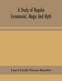 A Study Of Bagobo Ceremonial, Magic And Myth