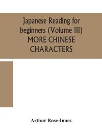 Bokomslag för "Japanese Reading For Beginners (Volume Iii) More Chinese Characters"
