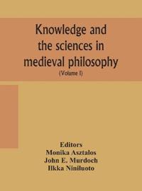 Bokomslag for "Knowledge And The Sciences In Medieval Philosophy"