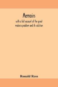 Bokomslag för "Memoirs, With A Full Account Of The Great Malaria Problem And Its Solution"