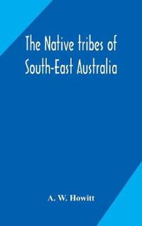 The Native Tribes Of South-East Australia