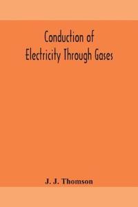 Bokomslag for "Conduction Of Electricity Through Gases"
