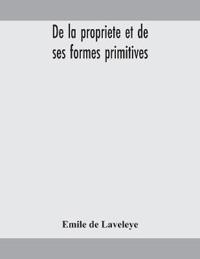 Bokomslag for "De La Propriete Et De Ses Formes Primitives"