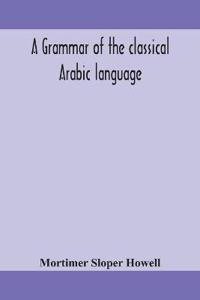 Bokomslag for "A Grammar Of The Classical Arabic Language"