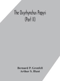 The Oxyrhynchus Papyri (Part Ii)