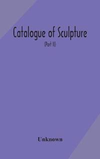 Bokomslag for "Catalogue of sculpture"