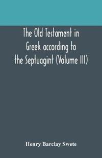 The Old Testament In Greek According To The Septuagint (Volume Iii)