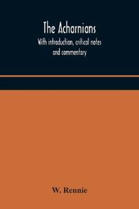 Bokomslag for "The Acharnians. With Introduction, Critical Notes And Commentary"