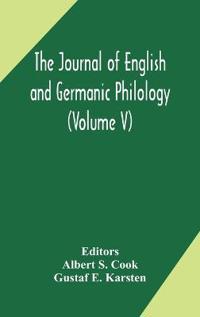 The Journal Of English And Germanic Philology (Volume V)
