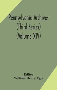 Bokomslag for "Pennsylvania Archives (Third Series) (Volume Xiv)"