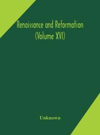 Bokomslag for "Renaissance and Reformation (Volume XVI)"