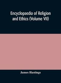 Encyclopaedia Of Religion And Ethics (Volume Vii)