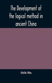 Bokomslag for "The Development of the Logical Method in Ancient China"