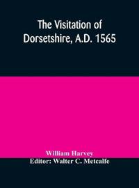 Bokomslag för "The Visitation Of Dorsetshire, A.D. 1565"