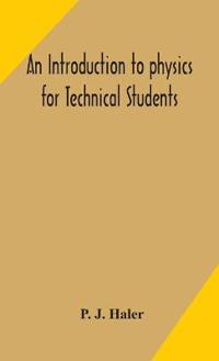 Bokomslag for "An Introduction To Physics For Technical Students"