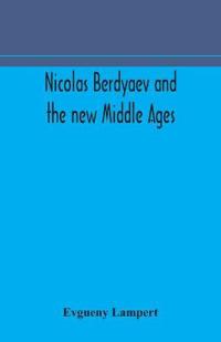Nicolas Berdyaev And The New Middle Ages