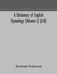 Bokomslag för "A Dictionary Of English Etymology (Volume I) (A-D)"