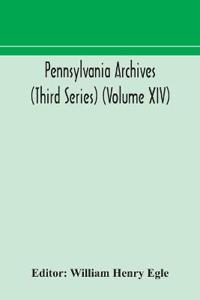 Pennsylvania Archives (Third Series) (Volume Xiv)